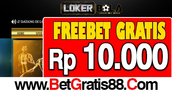 LokerBola Freebet Gratis Rp 10.000 Tanpa Deposit