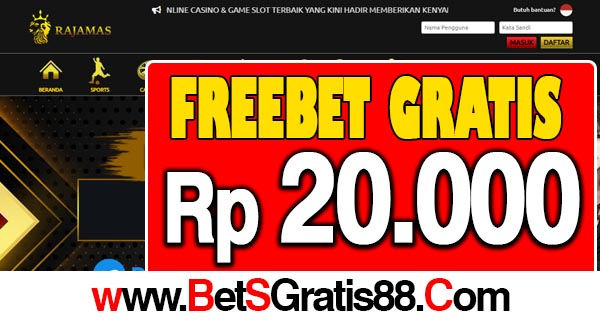 RajaMas Freebet Gratis Terbaru Rp 20.000 Tanpa Deposit