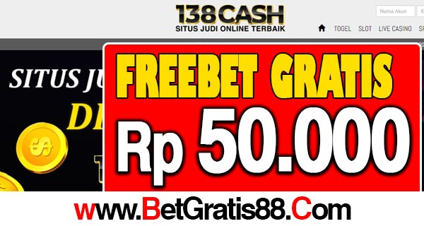 138Cash Freebet Gratis Rp 50.000 Tanpa Deposit