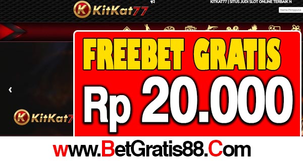 KitKat77 Freebet Gratis Rp 20.000 Tanpa Deposit