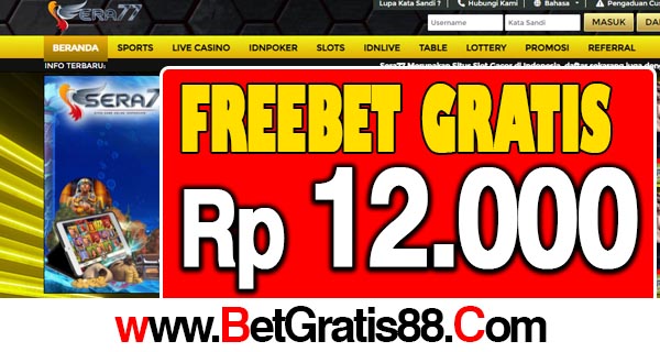 Sera77 Freebet Gratis Rp 12.000 Tanpa Deposit