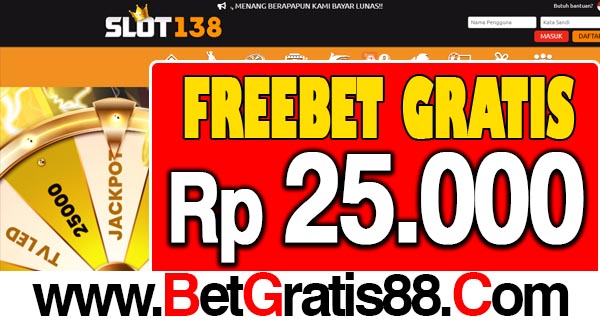 SLOT138 Freebet Gratis Rp 25.000 Tanpa Deposit