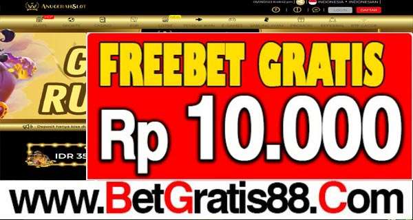 ANUGERAHSLOT Freebet Gratis Rp 10.000 Tanpa Deposit